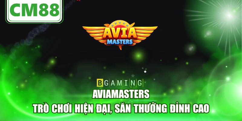 Aviamasters - Trò Chơi Hiện Đại, Săn Thưởng Đỉnh Cao